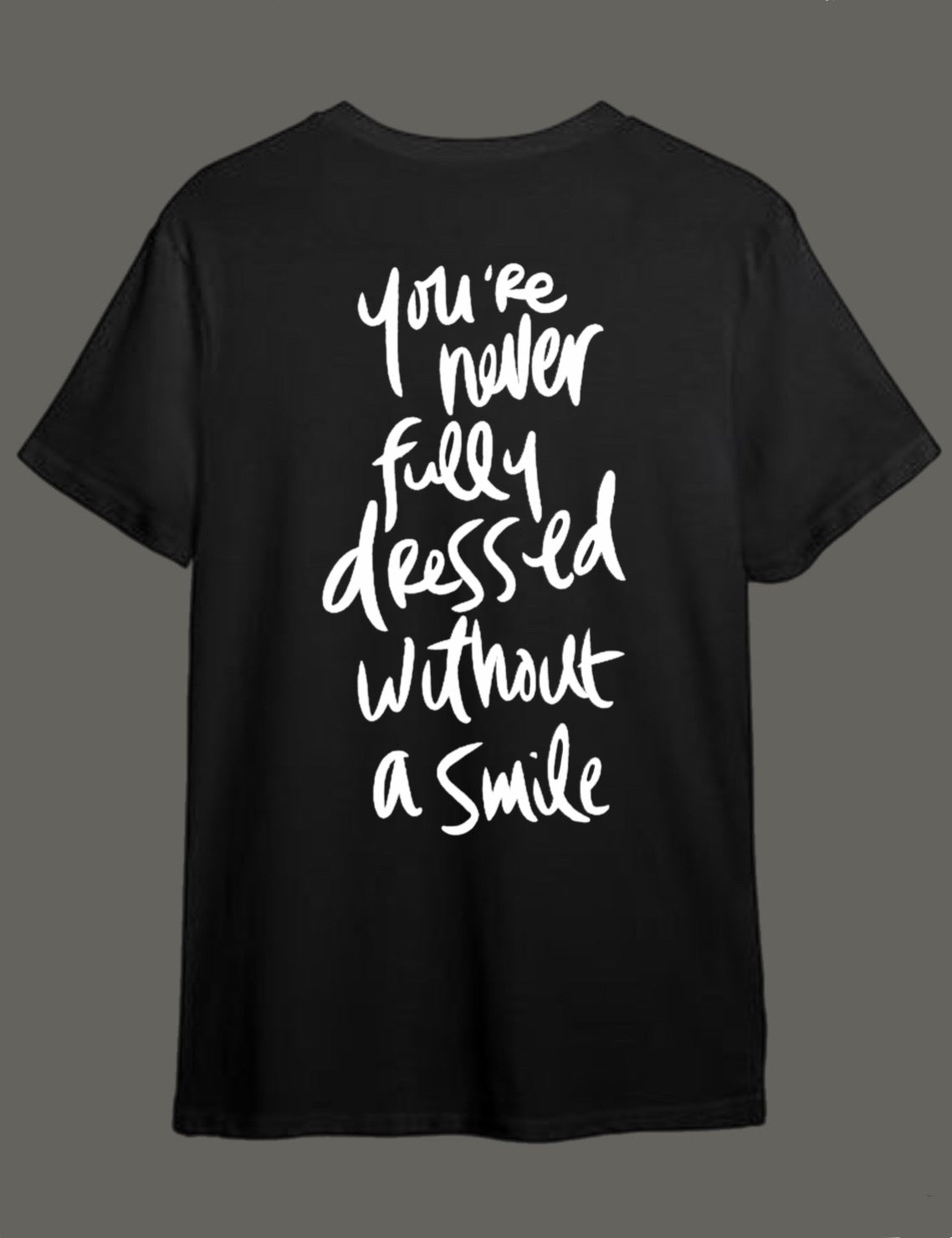 You’re never fully dressed without a smile