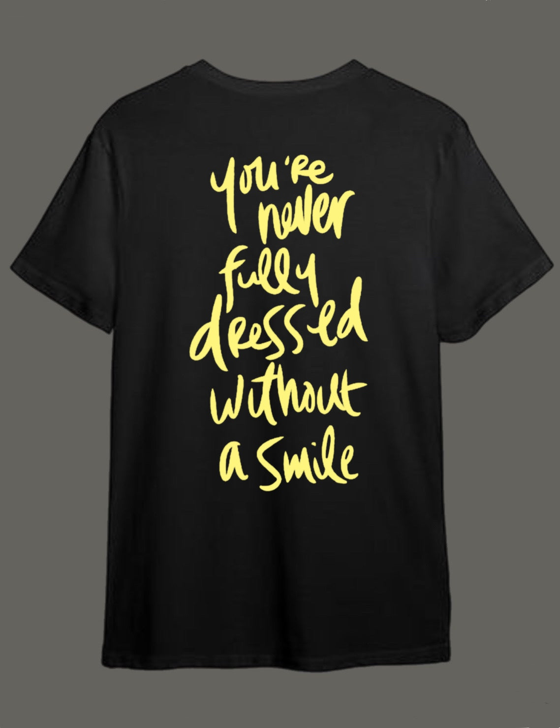 You’re never fully dressed without a smile