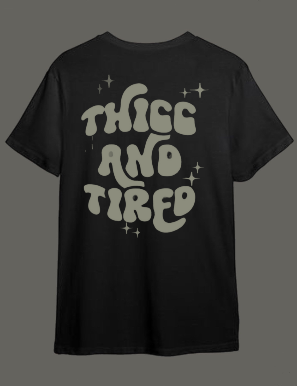 Thicc and tired