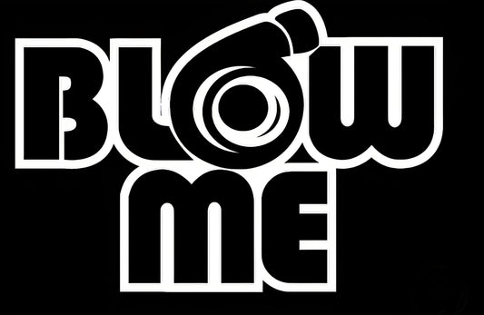 Blow me