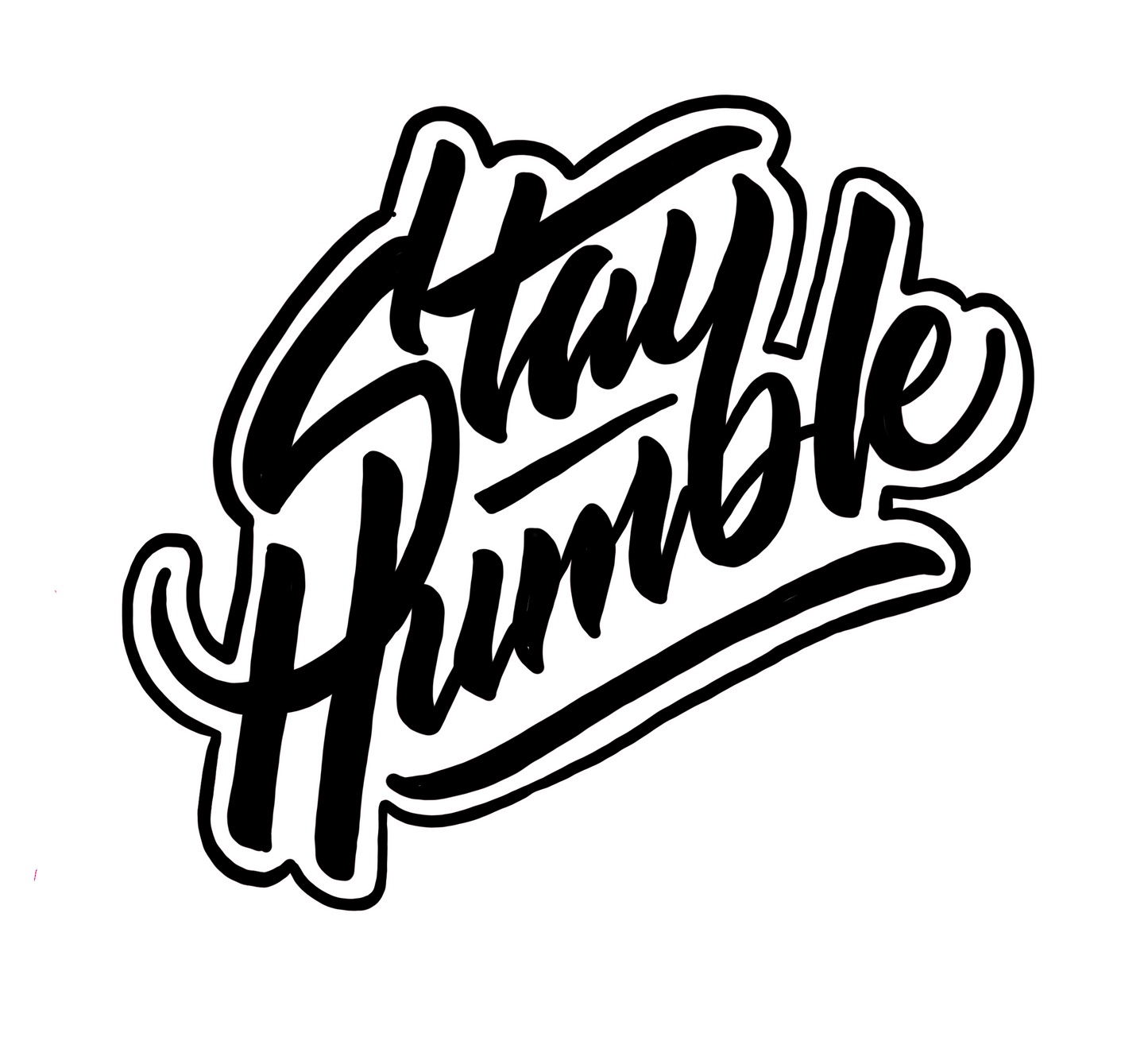 Stay humble